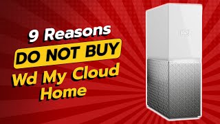 🚫 DON'T BUY WD My Cloud Home Before Watching This! (9 Reasons)