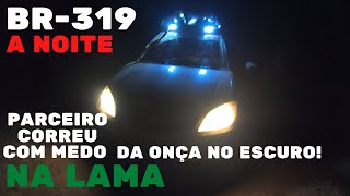 PARCEIRO CORREU COM MEDO DA ONÇA NA BR-319ep37