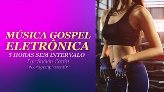 MÚSICA GOSPEL ELETRÔNICA - 5 HORAS SEM INTERVALO