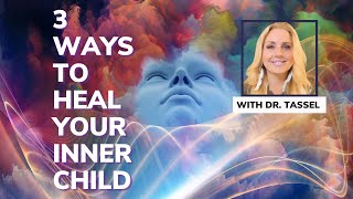 3 Ways to Powerfully Heal Your Inner Child 💫 Transform Your Life through Inner Child Work