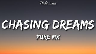 Pure MX - Chasing dreams (Lyrics)