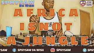 Africa Is Not A Jungle | Lockdown Mix | Afro Edition