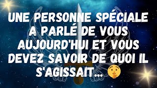 UNE PERSONNE SPÉCIALE a parlé de VOUS aujourd'hui et vous devez savoir de quoi il s'agissait    🤫