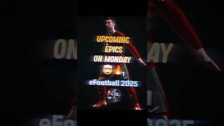 Upcoming Epics on Monday in eFootball 2025 😘 #efootball #efootballmobile #shorts #messi #pes