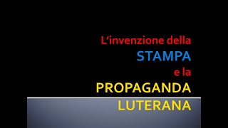 L'INVENZIONE DELLA STAMPA E LA PROPAGANDA LUTERANA