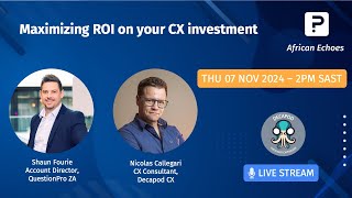 Maximizing ROI on your CX investment