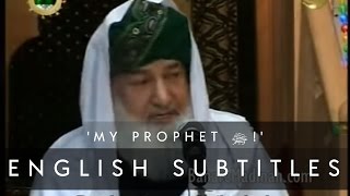 'My Prophet ﷺ!' (English Subs) • Shaykh ul Aalam, Khwaja Alauddin Siddiqui قدس الله سره