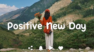 [Playlist] Positive New Day🍃 Start a good day with pop songs ~ Morning songs to boost your mood