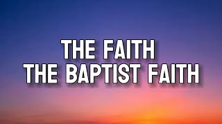 THE FAITH (THE BAPTIST FAITH) | Lyrics