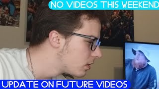 No Videos This Weekend | Update on Future Videos