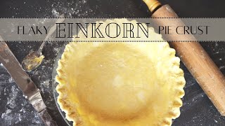 HOW TO MAKE A FLAKY EINKORN PIE CRUST | Einkorn Pie crust tutorial | Butter Pie Crust