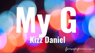 Kizz Daniel - My G (Lyrics) #lyrics #music #hitsongs #afrobeat #trending #9jamusic #myg #kizzdaniel