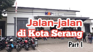 Jalan-jalan di Kota Serang (Part 1) | #serangbanten