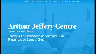 Teaching Christianity to understand Islam - Samuel Green