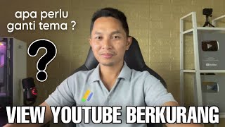 Viewers Youtube berkurang apakah perlu Ganti Tema ⁉️