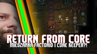 Return from Core / Miks Factorio oraz Core Keeper. Dobrze? Bardzo dobrze! Tylko azjatycko...