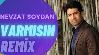 "Nevzat Soydan - Varmısın Benimle Yaşlanmaya Remix