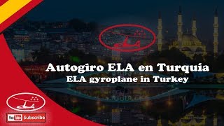 Autogiro ELA en Turquía/ELA gyroplane in Turkey