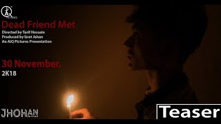 Dead Friend Met l official teaser l Aiq Picutres l Tarif Hossain l Shoyeb Hossain l 2018