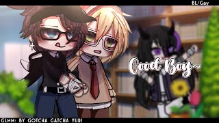 Good Boy~...|| BL/Gay || GLMM/ GCMM || Original || Gacha Club/Gacha Life