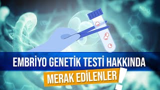 Embriyo Genetik Testi : Nasıl Yapılır | Kimlere Yapılır | Avantajları Nelerdir | Ücreti Ne Kadar