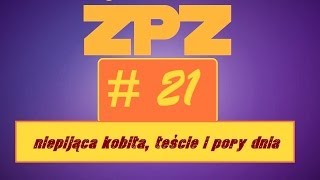 ŻPZ #21 - niepijąca kobita, studia i pory dnia