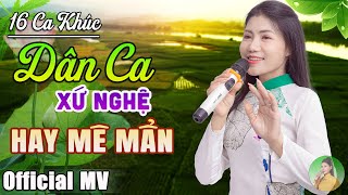 Về Xứ Nghệ Cùng Anh, Hà Tình Quê Ơi - Hồng Năm | 16 Khúc Dân Ca Xứ Nghệ Hay Nhất 2024 Hay Mê Mẩn