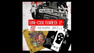 UN-CULTURED 2 (KENYAN DRILL) ft BURUKLYN BOYZ, WAKADINALI, MASTA VK - DJ HARVIE MR GREATNESS