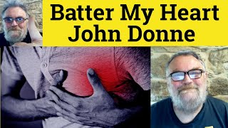 😎 Batter my Heart Holy Sonnet 14 by John Donne Analysis Batter my Heart Sonnet 14 John Donne Summary