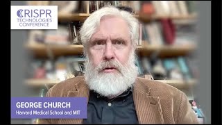 Leading Advances in CRISPR Technologies with Keynote, George Church, Harvard Medical School and MIT