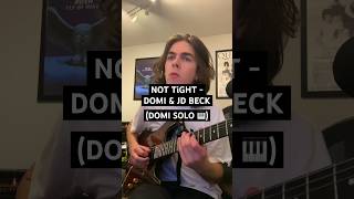 NOT TiGHT @domiandjdbeck  DOMI Solo Transcription 🎹🎸 #guitarsolo #jazz