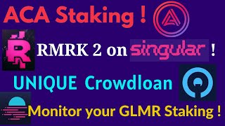 Acala ACA Staking | Unique Crowdloan | RMRK 2 on Singular ! | Monitor your GLMR staking rewards !