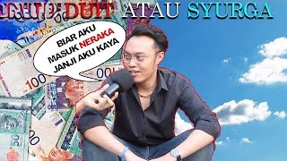 Duit atau Syurga ? | Interview Rakyat Malaysia !