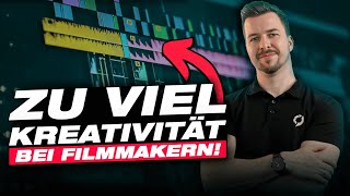 Zu viel Kreativität schadet dir! (als Filmmaker)