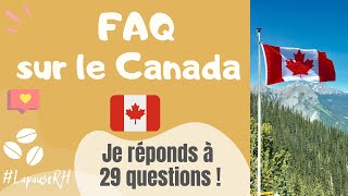 29 questions sur le Canada 🇨🇦⎜FAQ (Vivre/Travailler au Canada/Québec)