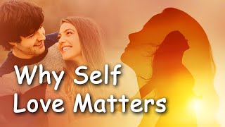 Why Self Love Matters In Relationships