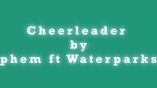 Cheerleader by phem ft Waterparks Lyric Video