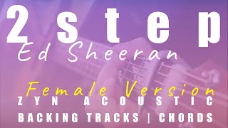 2step (Female Ver.) - Ed Sheeran | Acoustic Karaoke | Chords