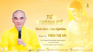 Tứ Thánh Đế  16 - (Trích Kinh Hoa Nghiêm) - TT. Thích Tuệ Hải - Chùa Long Hương