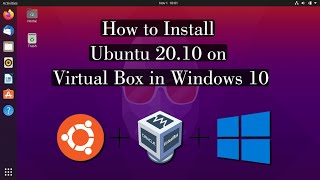 Install Ubuntu in VirtualBox on Windows 10 | Ubuntu 20.10 installation