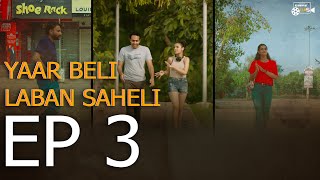 YAAR BELI LABAN SAHELI | Episode 3 | Punjabi Web Series | Sanjot & Ishdeep Randhawa #YBLS