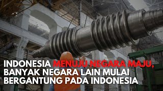 Super Bangga! Indonesia Selangkah Lagi Menuju Negara Maju, Banyak Negara Mulai Bergantung Pada Kita