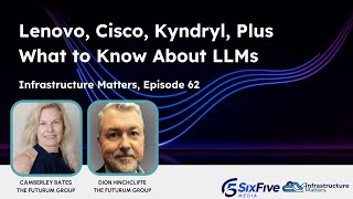 Earnings Season: Lenovo, Cisco, Kyndryl, Plus What to Know About LLMs -Infrastructure Matters