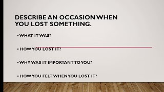 Describe an occasion when you lost something. (Latest IELTS Speaking Cue Card Jan to March)