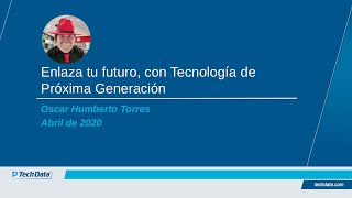 TD Talks Webinar "Enlaza tu Futuro, con Tecnología de Próxima Generación"