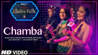 ELECTRO FOLK: Chamba | Neha Kakkar, Sonu Kakkar, Aditya Dev