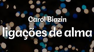 Carol Biazin - ligações de alma (Letra/Lyrics) | Official Music Video