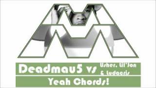 Yeah Chords! - Deadmau5 vs. Usher, Lil'Jon, & Ludacris [A Muggs Majandhra Mashup]