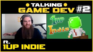 TALKING GAME DEV EP 2 - 1up Indie