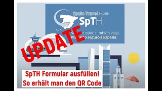 UPDATE!!! Einreiseformular für Spanien ! QR Code erhalten mit SpTH Formular